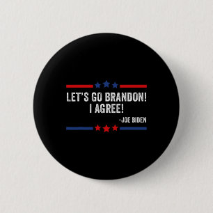Lets Go Brandon! I Agree! Funny Joe Biden 2 Inch Round Button