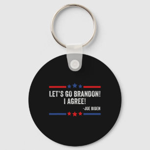 Lets Go Brandon! I Agree! Funny Joe Biden Keychain