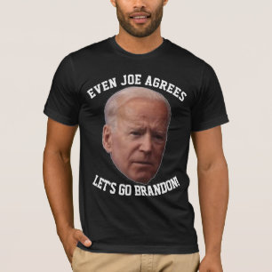 LET'S GO BRANDON! JOE AGREES T-SHIRTS