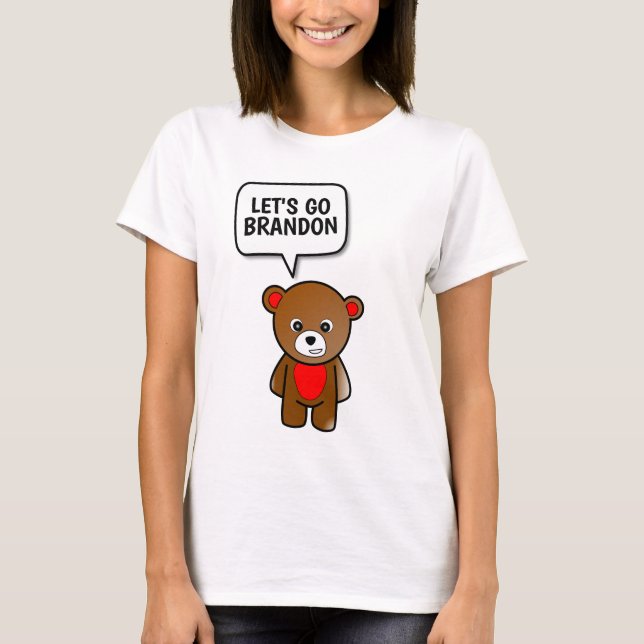 LET'S GO BRANDON TEDDY BEAR T-Shirts (Front)