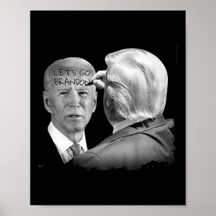 Lets Go Brandon Trump Writes On Bidens Forehead  Poster