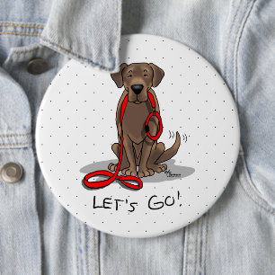 Let's Go! Chocolate Lab Labrador Retriever Funny 6 Inch Round Button