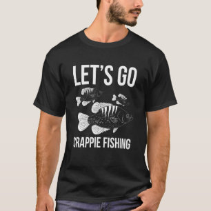 Lets Go Crappie Fishing Fisherman T-Shirt
