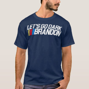 Lets Go Dark Brandon T-Shirt