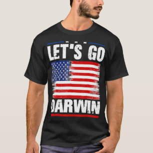 Lets Go Darwin Funny Sarcastic Women Men Let’s Go T-Shirt