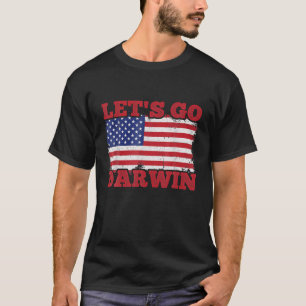 Lets Go Darwin Funny Sarcastic Women Men Let’S Go T-Shirt