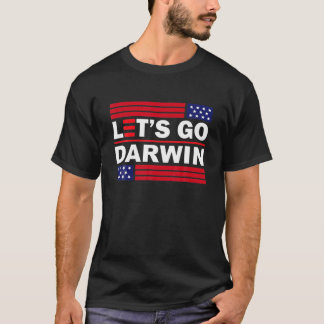Lets Go Darwin Tee Funny Trendy Sarcastic Let's Go