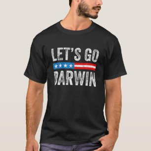 Lets Go Darwin Tee Funny Trendy Sarcastic Let's Go