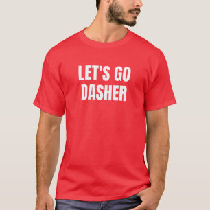 Let's Go Dasher My Favourite Christmas Is Dasher N T-Shirt