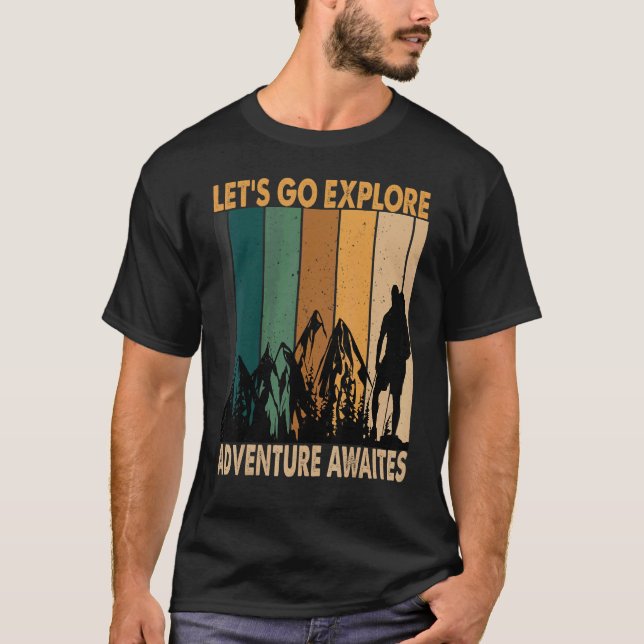 Let's Go Explore Adventure Awaites Hiking T-Shirt (Front)