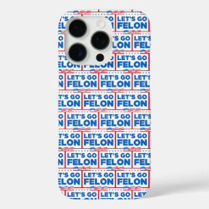 Let's Go Felon Anti-Trump iPhone 16 Pro Case