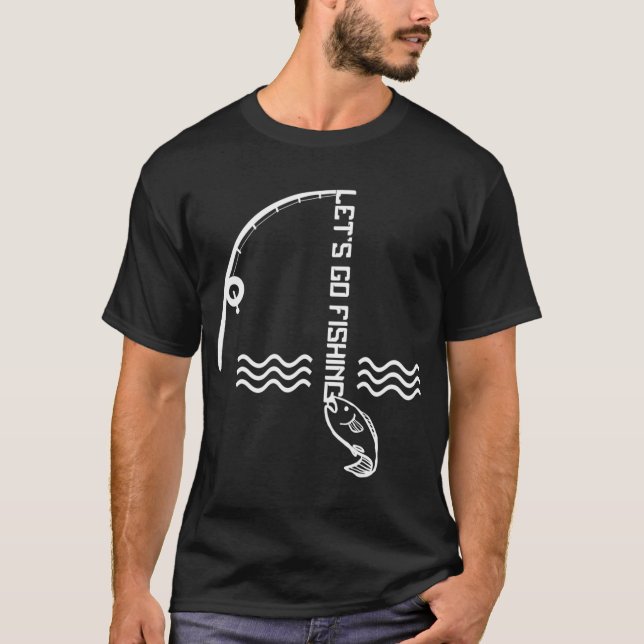 Lets Go Fishing 2 T-Shirt (Front)