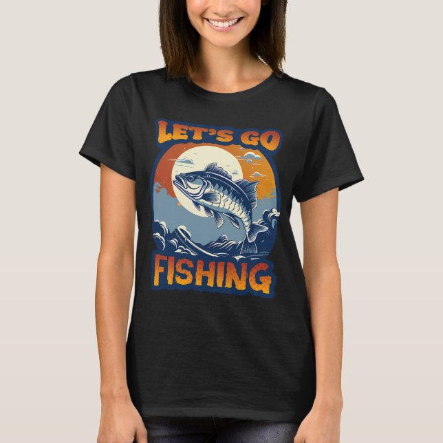 Let's Go Fishing T-Shirt (Front)