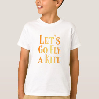Let's go fly a kite T-Shirt