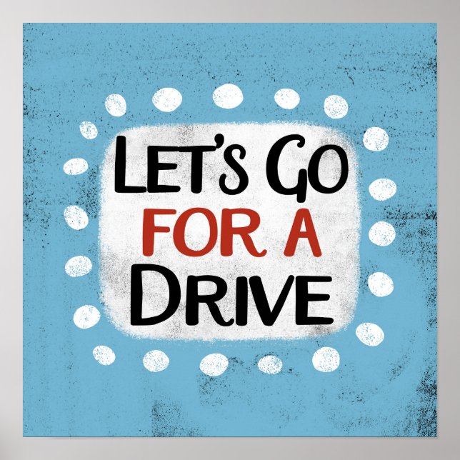 Let's Go For A Drive Poster Wall Art (Front)