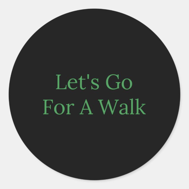 Let'S Go For A Walk Classic Round Sticker (Front)