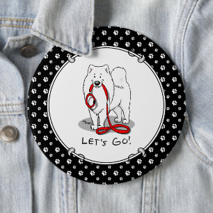 Let's Go! (for a walk) Samoyed w red leash Funny 6 Inch Round Button