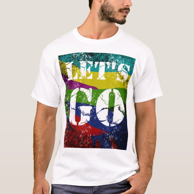 Lets GO fun artwork T-Shirt (Front)