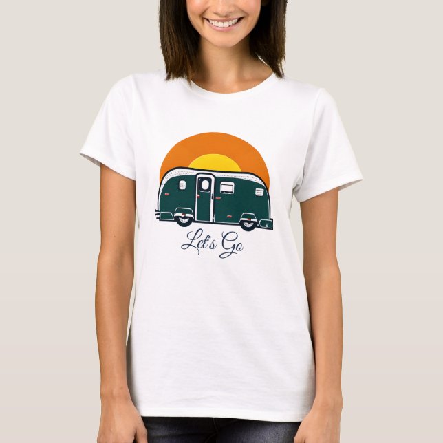 Let's Go! Fun Vintage Camper RV  T-Shirt (Front)
