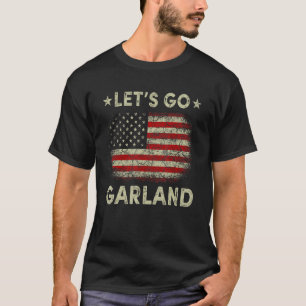 Let's Go Garland US Flag Politic Apparel Men Women T-Shirt