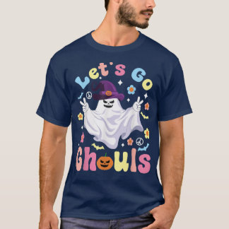 Let's Go Ghouls, Funny Halloween, Spooky Ghost Wit T-Shirt