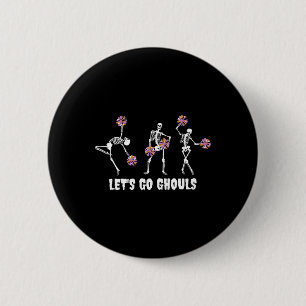 Lets Go Ghouls Skeleton Cheerleader Halloween Chee 2 Inch Round Button
