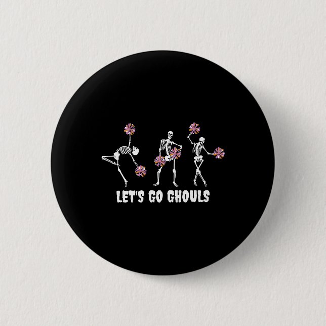 Lets Go Ghouls Skeleton Cheerleader Halloween Chee 2 Inch Round Button (Front)