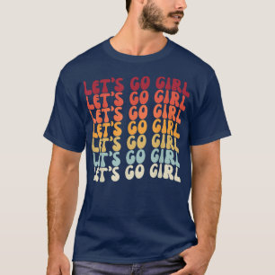 Lets Go Girls Bride Bachelorette Party Bridesmaid T-Shirt
