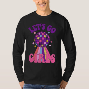 Lets Go Girls Bridesmaids Disco Bachelorette Party T-Shirt