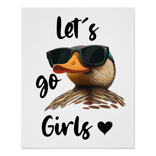 Let's Go Girls Heart Funny Duck Wearing Sunglasses Poster (Front)