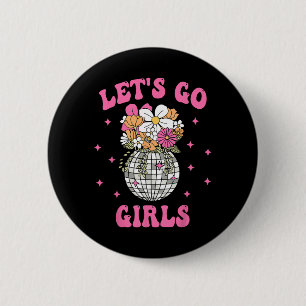Let's Go Girls Team Bride Floral Disco Bachelorett 2 Inch Round Button