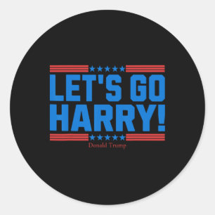 Let's Go Harry Get Out Of The Couch You're Voting  Classic Round Sticker