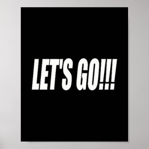 Lets Go Lets Go!!! Motivation Inspiration Poster