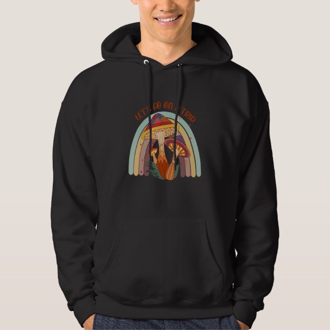 Lets Go on a Trip Mushroom Psychedelic Shroom Hipp Hoodie (Front)