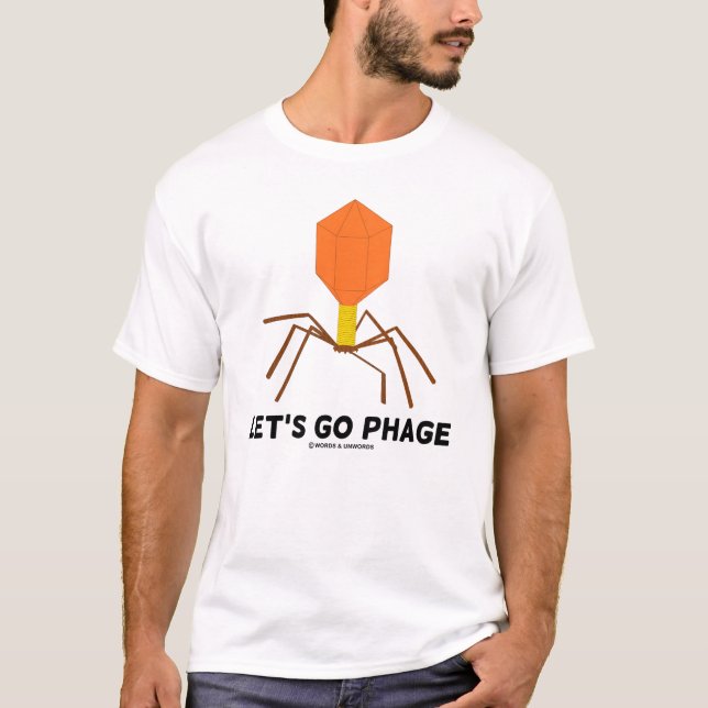 Let's Go Phage Virus Bacteriophage T-Shirt (Front)