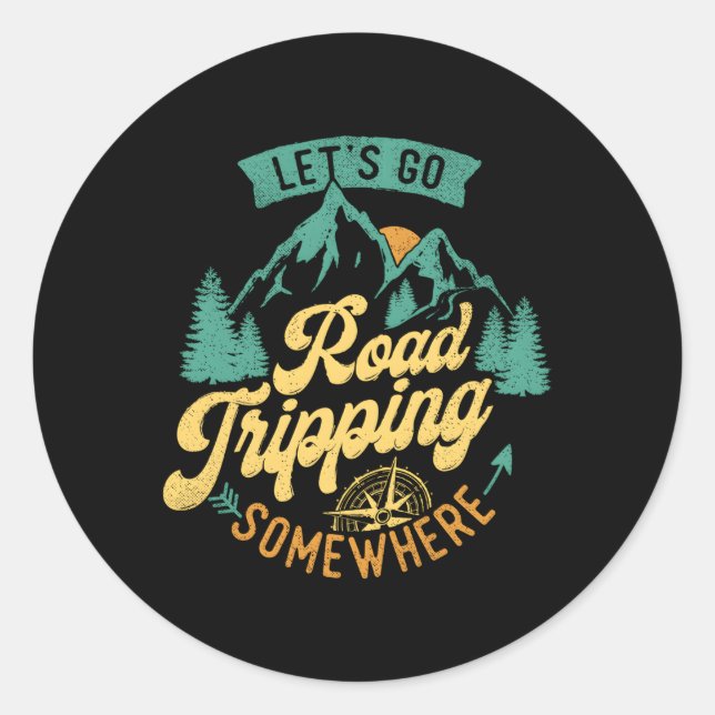 Let'S Go Road Tripg Somewhere Road Trip Camg Outdo Classic Round Sticker (Front)