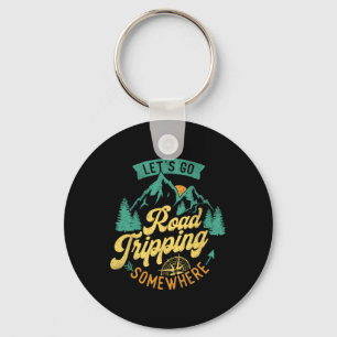 Let's Go Road Tripping Somewhere Road Trip Camping Keychain