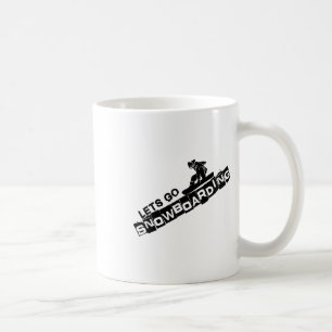 Let's Go Snowboarding Snowboard Snowboarding Gift Coffee Mug