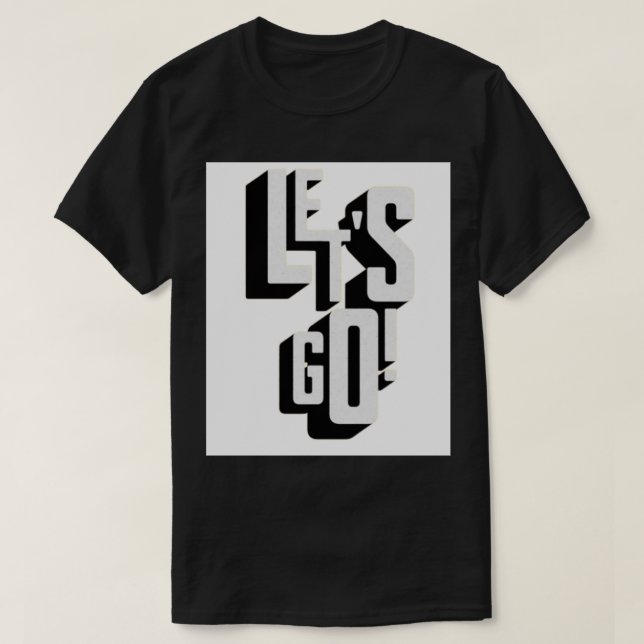 let's go  T-Shirt (Design Front)