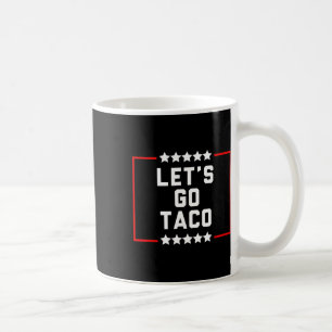 Let's Go Taco 16 Coffee Mug