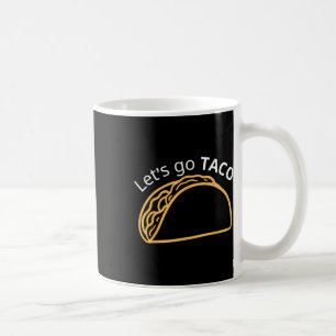 Let's Go Taco 24  Coffee Mug