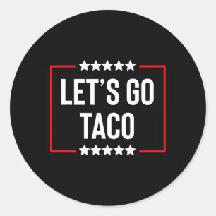 Let's Go Taco 26 Classic Round Sticker