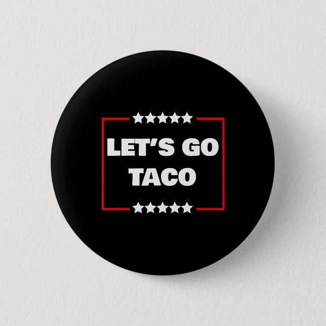 Let's Go Taco 6  2 Inch Round Button (Front)