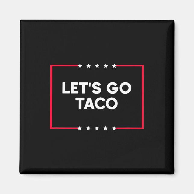 Let's Go Taco 7  Magnet (Front)