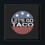 Let's Go Taco Always Chicken Out Funny American Fl Magnet<br><div class="desc">Let's Go Taco Always Chicken Out Funny American Flag</div>