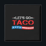 Let's Go Taco Always Chicken Out Funny American Fl Magnet<br><div class="desc">Let's Go Taco Always Chicken Out Funny American Flag 1</div>