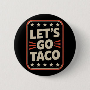 Let's Go Taco Always Chickens Out Political Meme 2 Inch Round Button