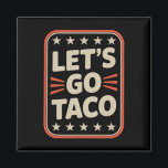 Let's Go Taco Always Chickens Out Political Meme  Magnet<br><div class="desc">Let's Go Taco Always Chickens Out Political Meme</div>