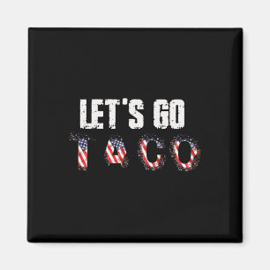 Let's Go Taco Always Chickens Out T.a.c.o Funny Pu Magnet
