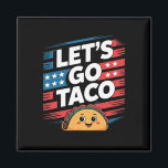 Let's Go Taco Always Chickens Out Taco Funny Meme  Magnet<br><div class="desc">Let's Go Taco Always Chickens Out Taco Funny Meme Us Flag</div>